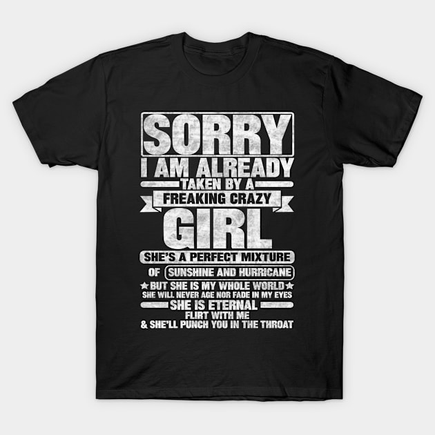 SORRY I AM ALREADY TAKEN BY A FREAKING CRAZY GIRL T-Shirt by SilverTee